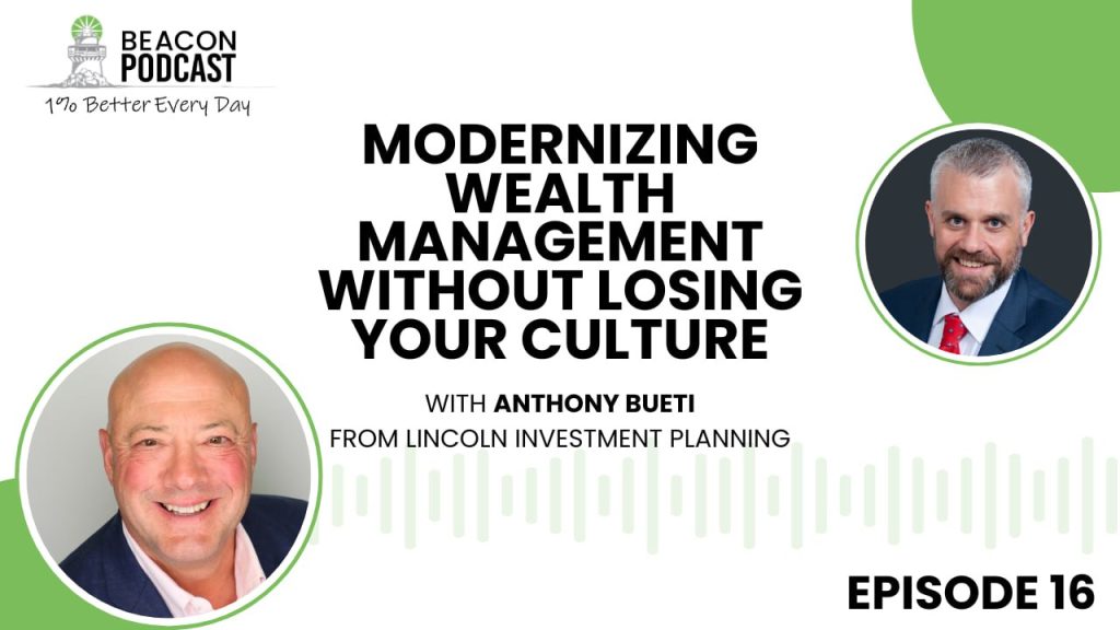 Modernizing Wealth Management Without Losing Your Culture with Anthony Bueti